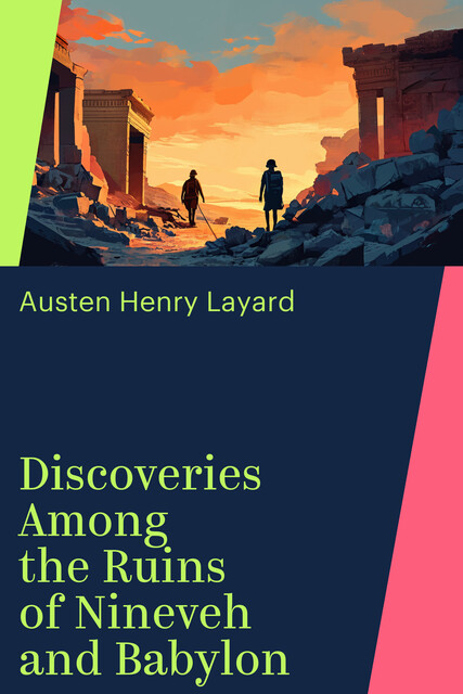 Discoveries Among the Ruins of Nineveh and Babylon
