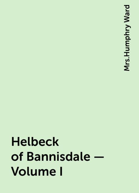 Helbeck of Bannisdale — Volume I