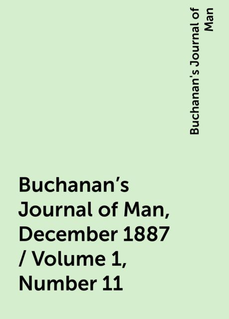 Buchanan's Journal of Man, December 1887 / Volume 1, Number 11