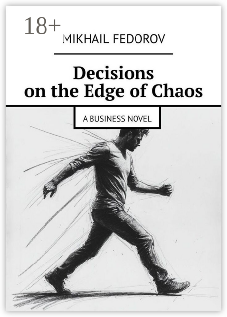 Decisions on the Edge of Chaos. A Business Novel