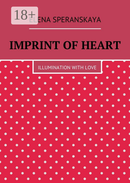 Imprint of Heart. Illumination with love