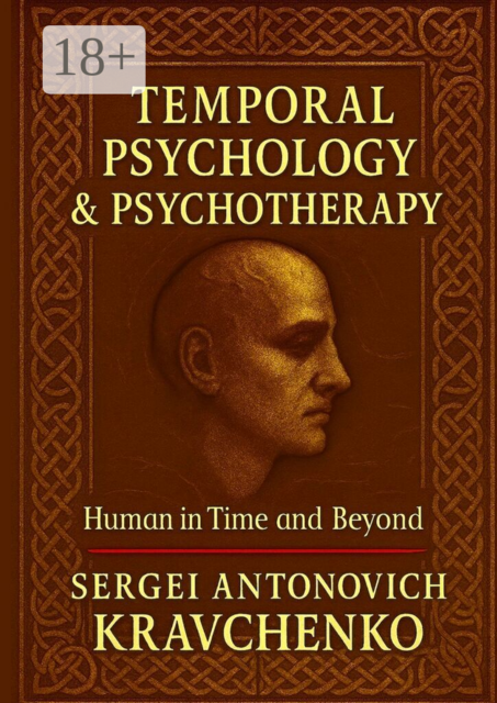 Temporal Psychology and Psychotherapy. The Human Being in Time and Beyond