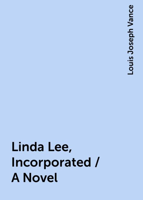 Linda Lee, Incorporated / A Novel