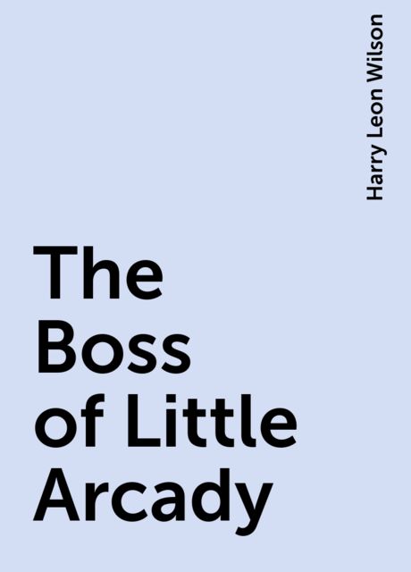 The Boss of Little Arcady