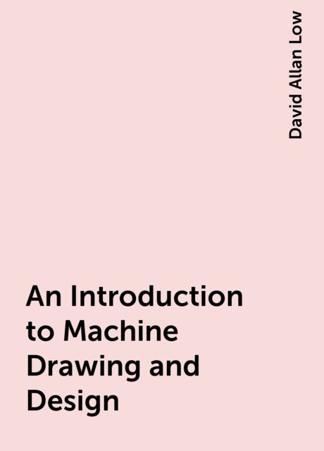 An Introduction to Machine Drawing and Design