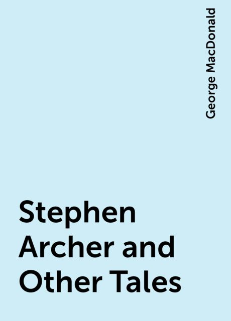 Stephen Archer, and Other Tales