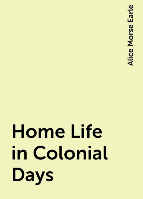 Home Life in Colonial Days