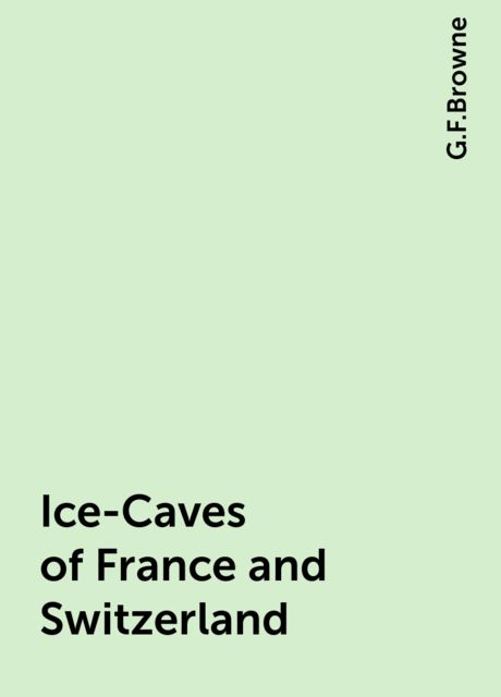Ice-Caves of France and Switzerland