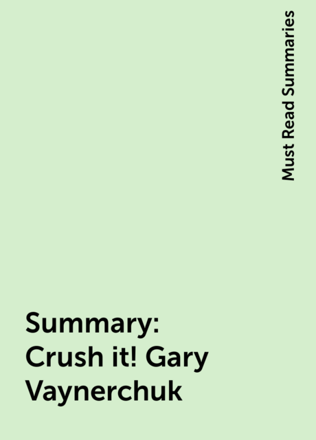 Summary: Crush it! Gary Vaynerchuk