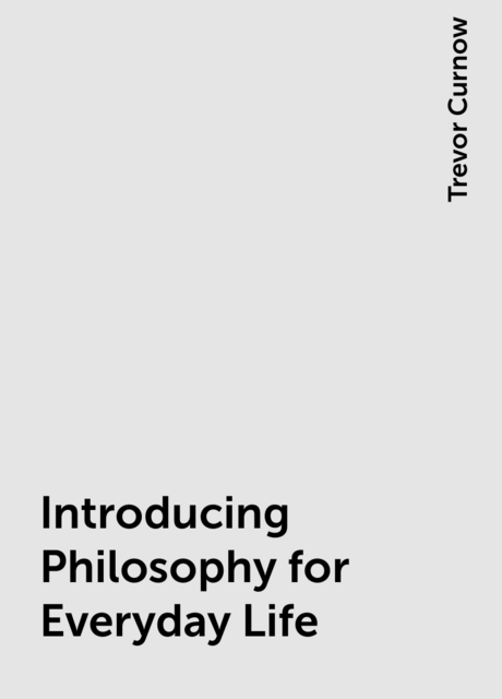 Introducing Philosophy for Everyday Life
