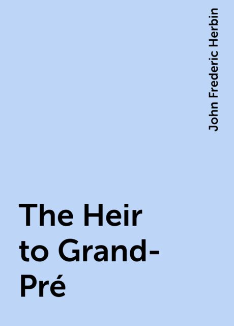 The Heir to Grand-Pré