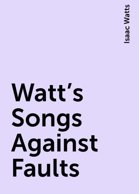 Watt's Songs Against Faults
