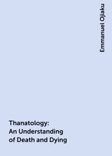 Thanatology: An Understanding of Death and Dying