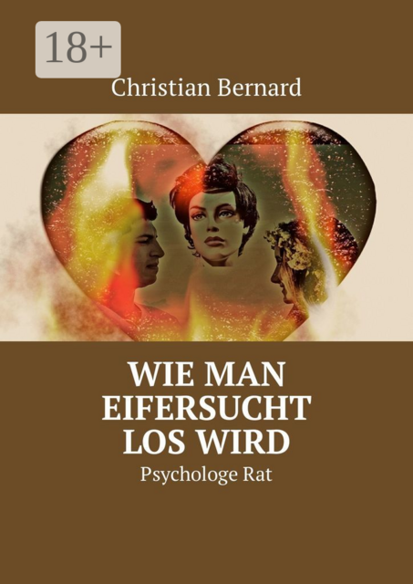 Wie man Eifersucht los wird. Psychologe Rat