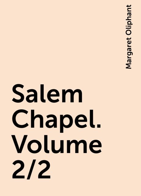 Salem Chapel. Volume 2/2