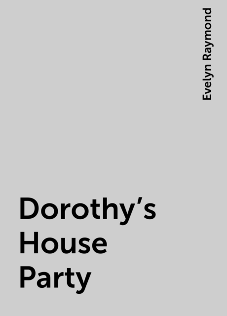 Dorothy's House Party