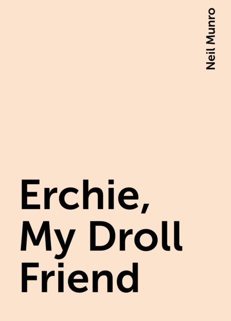Erchie, My Droll Friend