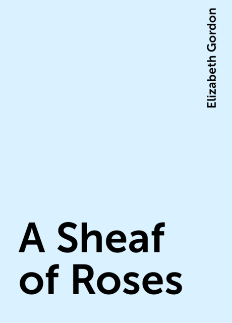 A Sheaf of Roses