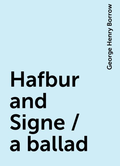 Hafbur and Signe / a ballad