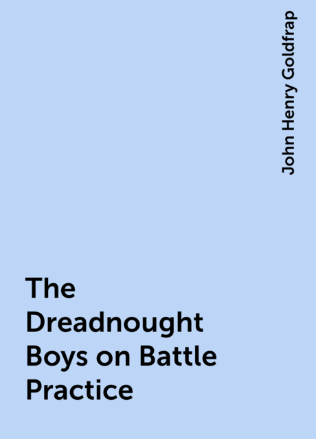 The Dreadnought Boys on Battle Practice