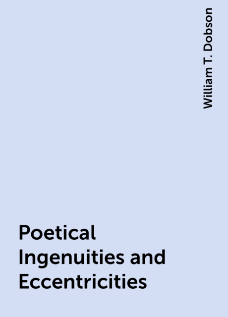 Poetical Ingenuities and Eccentricities