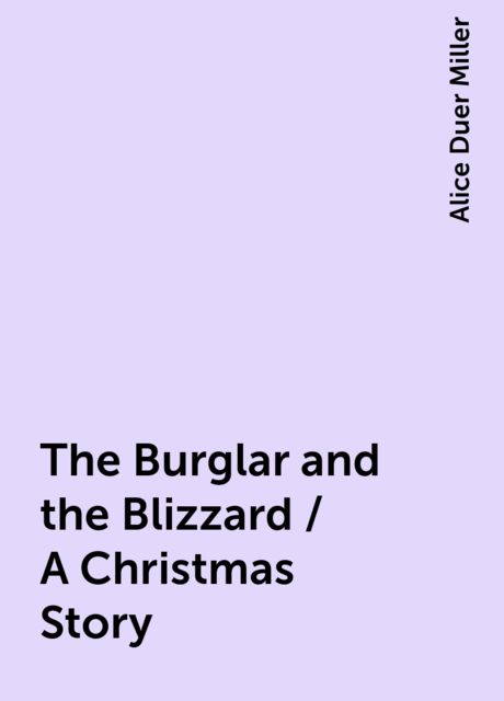 The Burglar and the Blizzard / A Christmas Story
