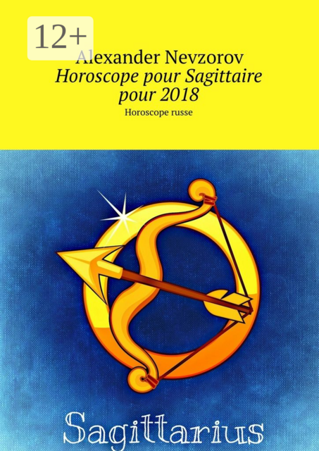 Horoscope pour Sagittaire pour 2018. Horoscope russe