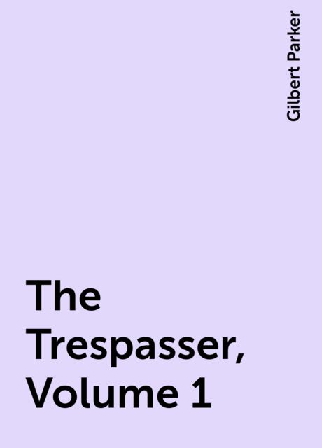 The Trespasser, Volume 1