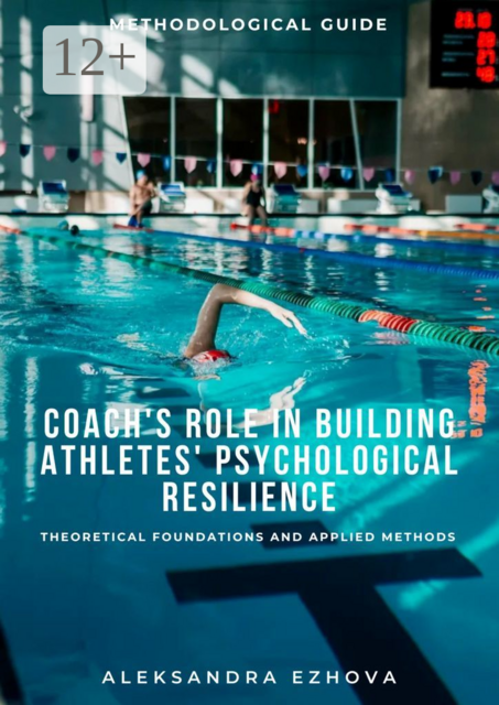 Coach’s role in building athletes’ psychological resilience. Theoretical foundations and applied methods