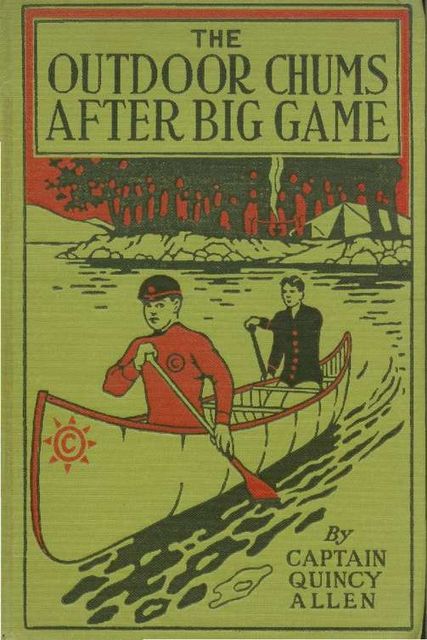 The Outdoor Chums After Big Game / Or, Perilous Adventures in the Wilderness
