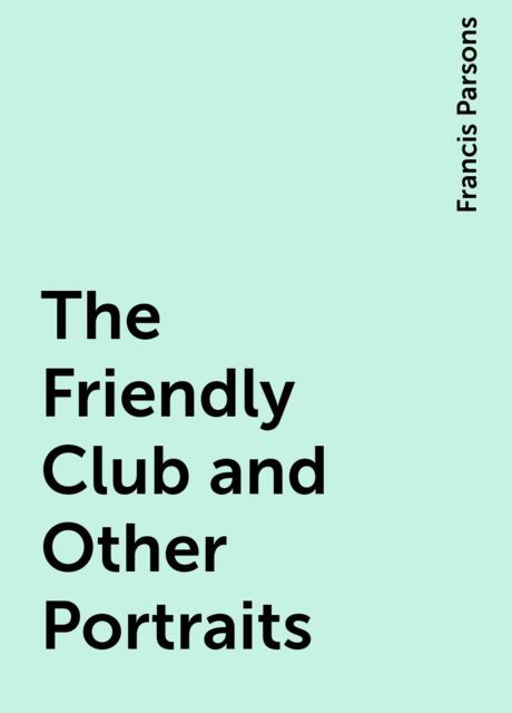 The Friendly Club and Other Portraits