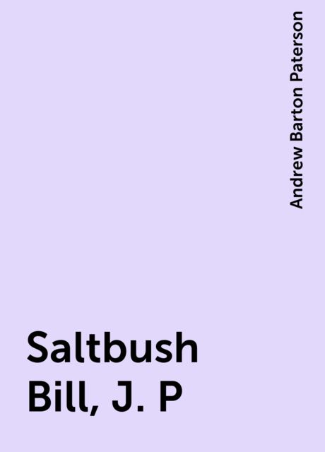 Saltbush Bill, J. P
