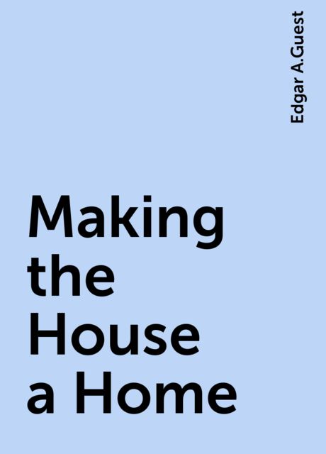 Making the House a Home