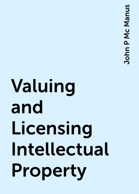 Valuing and Licensing Intellectual Property