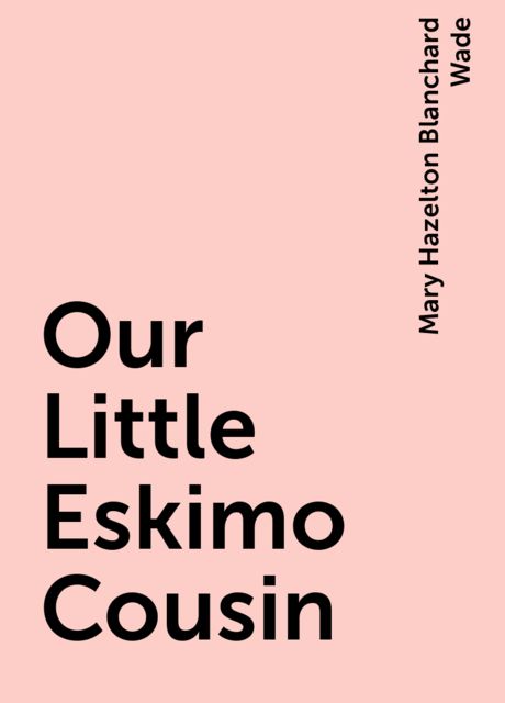 Our Little Eskimo Cousin