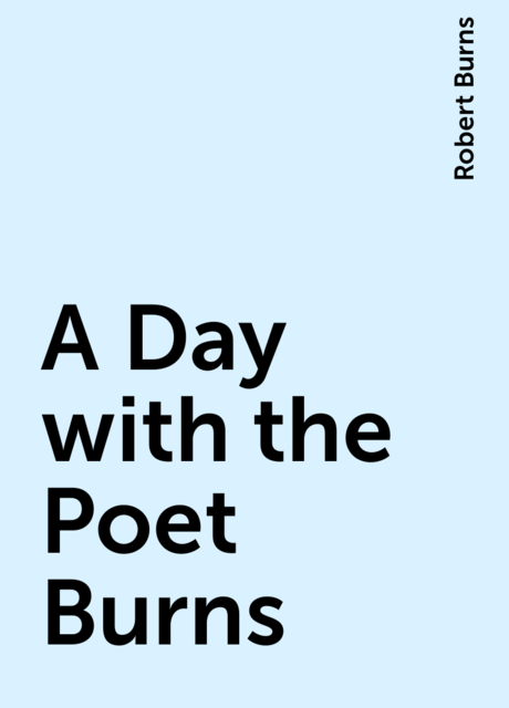 A Day with the Poet Burns