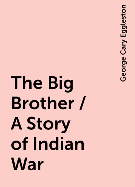 The Big Brother / A Story of Indian War