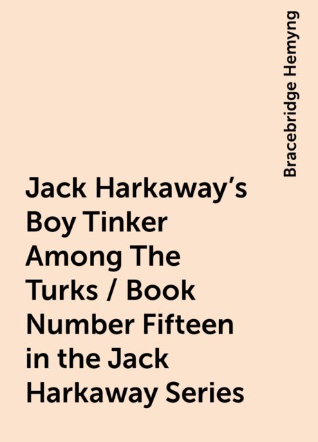 Jack Harkaway's Boy Tinker Among The Turks / Book Number Fifteen in the Jack Harkaway Series