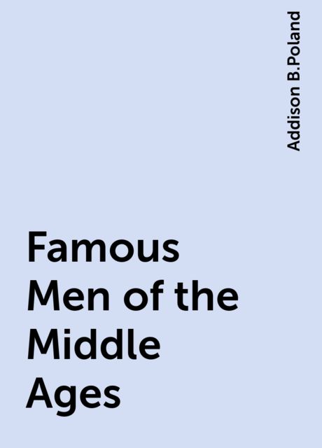 Famous Men of the Middle Ages