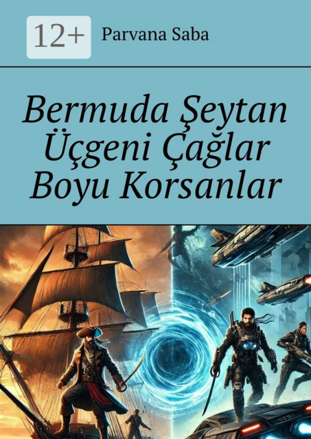 Bermuda Şeytan Üçgeni Çağlar Boyu Korsanlar. Geleceğin anıları silsilesinden