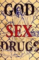 Sex. Drugs. God