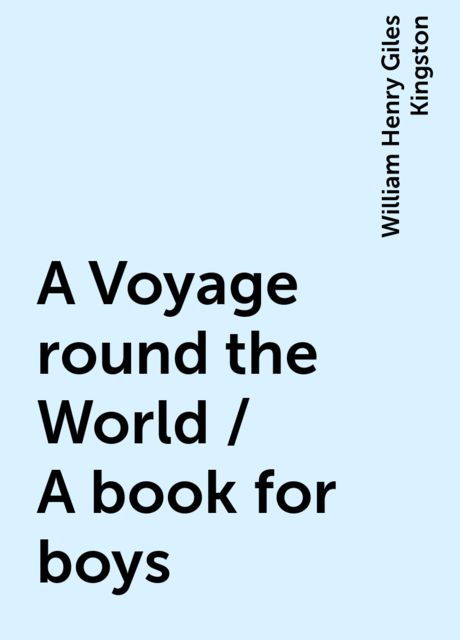 A Voyage round the World / A book for boys