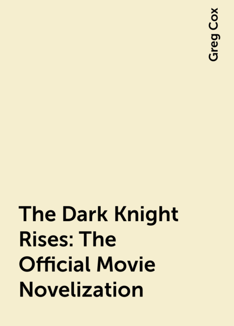 The Dark Knight Rises: The Official Movie Novelization