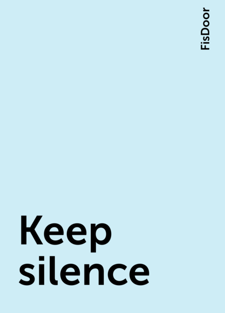 Keep silence, FisDoor