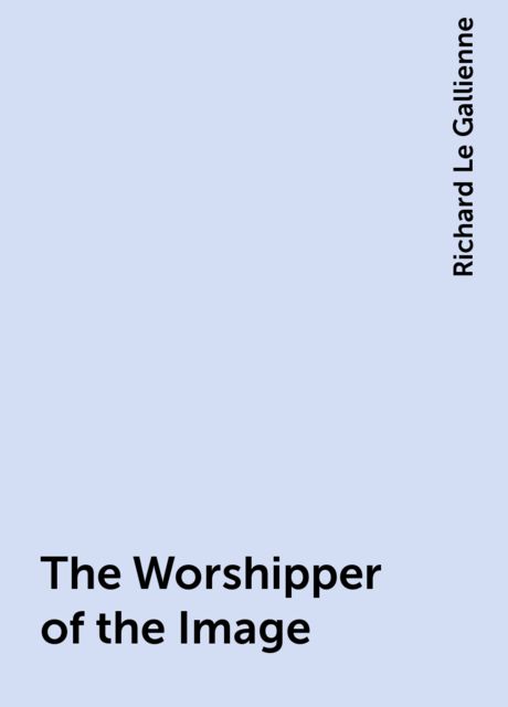 The Worshipper of the Image