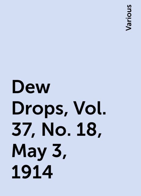 Dew Drops, Vol. 37, No. 18, May 3, 1914