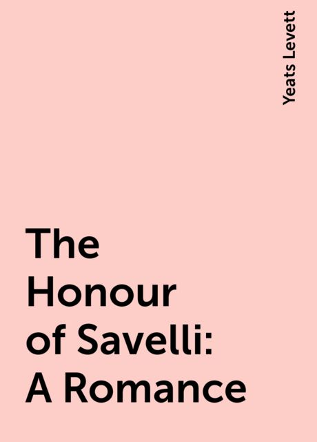 The Honour of Savelli: A Romance