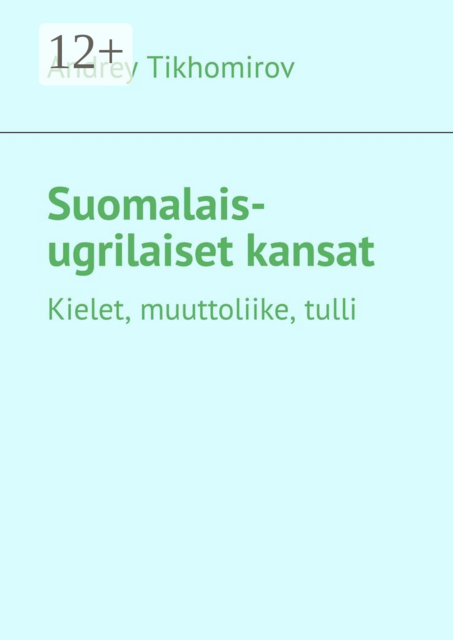 Suomalais-ugrilaiset kansat. Kielet, muuttoliike, tulli