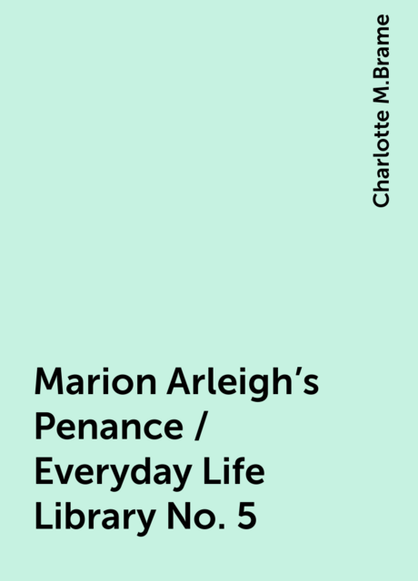 Marion Arleigh's Penance / Everyday Life Library No. 5
