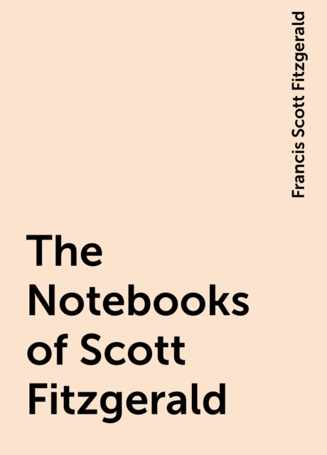 The Notebooks of Scott Fitzgerald